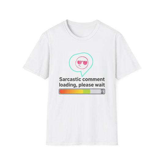 Sarcastic Comment Loading ... T-Shirt