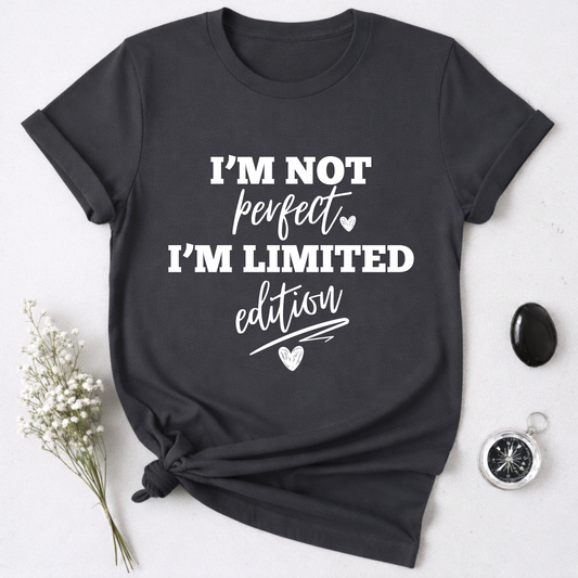 I'm Not Perfect, I'm Limited Edition T-Shirt