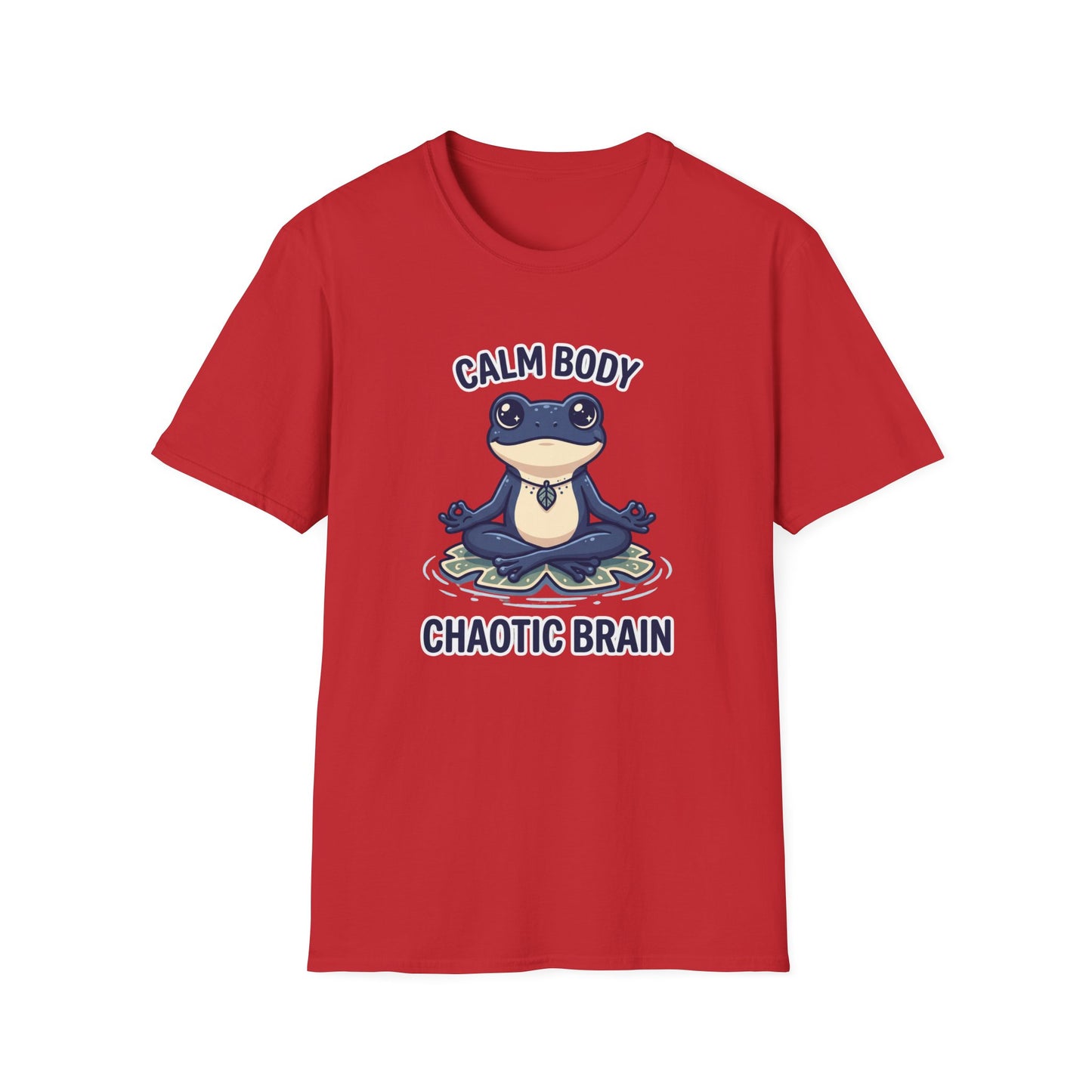 Calm Body, Chaotic Brain T-Shirt