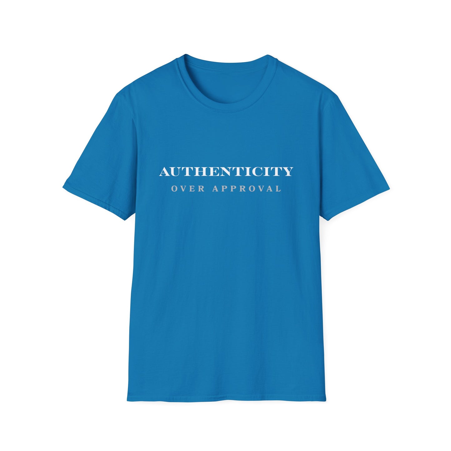 Authenticity Over Approval T-Shirt