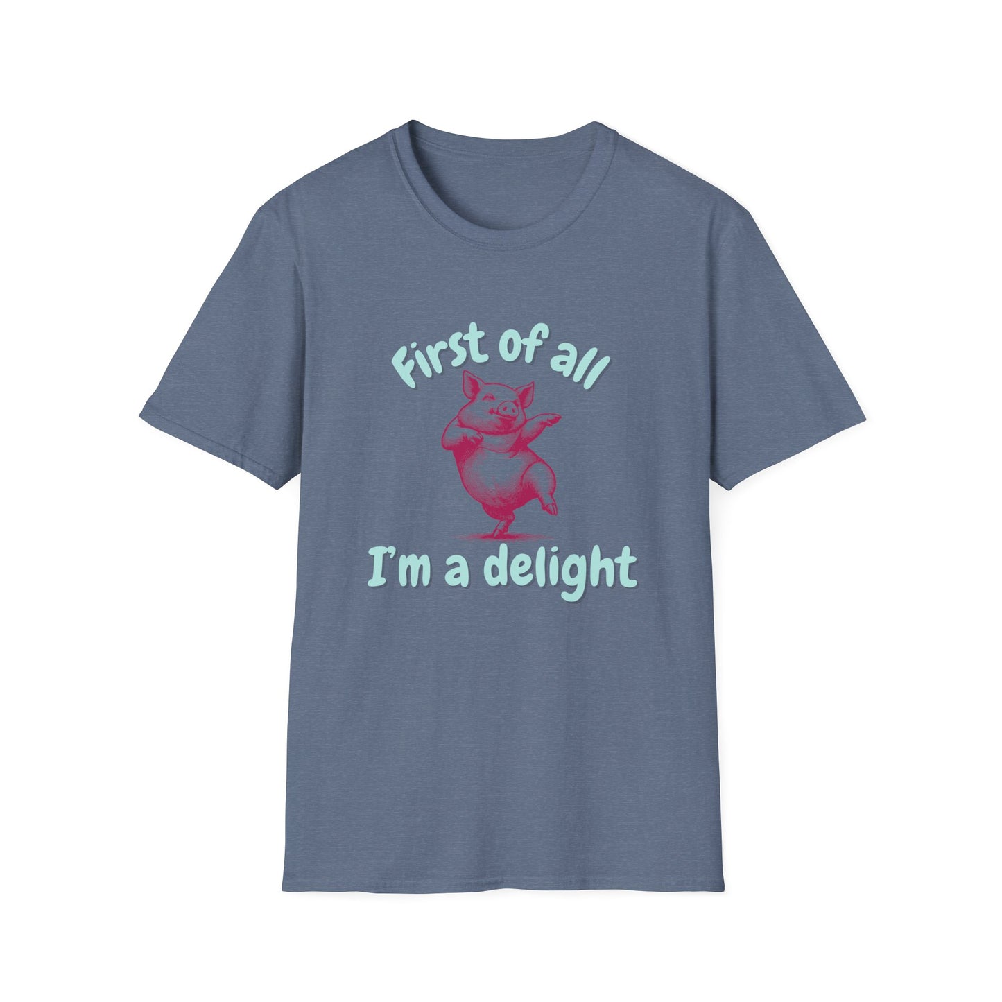 First Of All, I'm A Delight T-Shirt