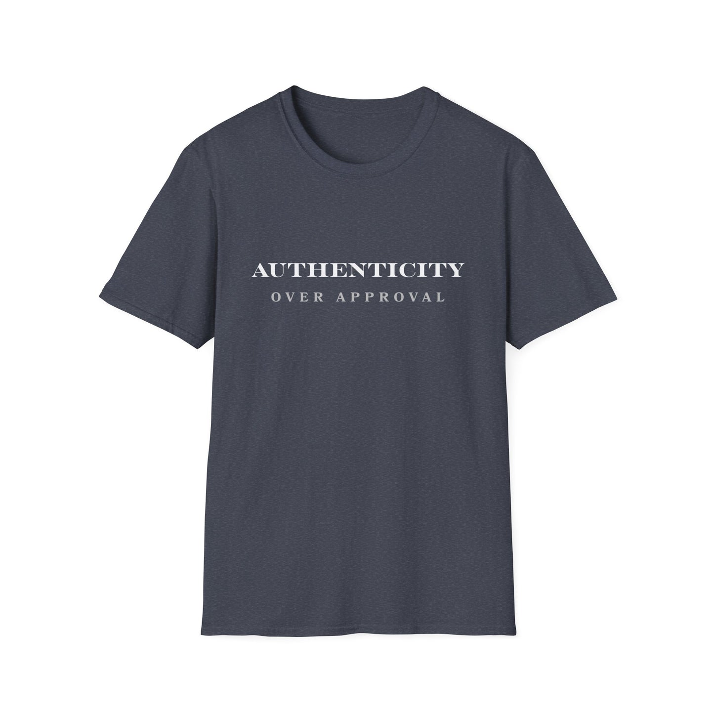Authenticity Over Approval T-Shirt