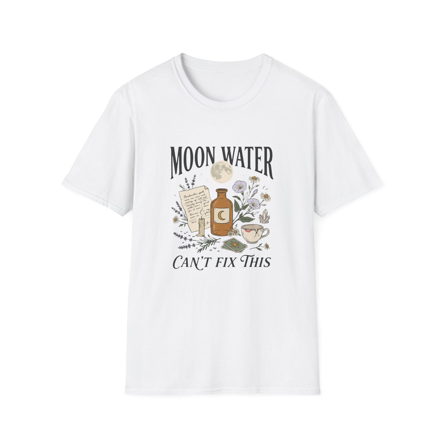 Moon Water Can't Fix This T-Shirt
