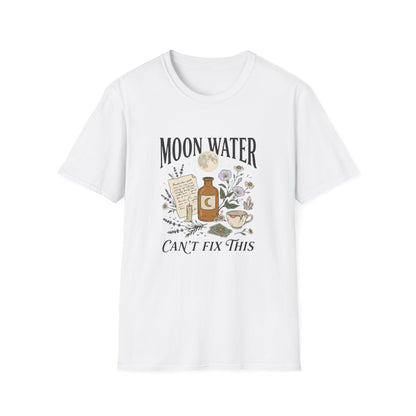 Moon Water Can't Fix This T-Shirt