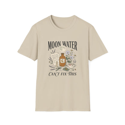 Moon Water Can't Fix This T-Shirt