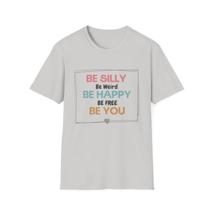 Be Silly, Be Happy, Be You T-shirt