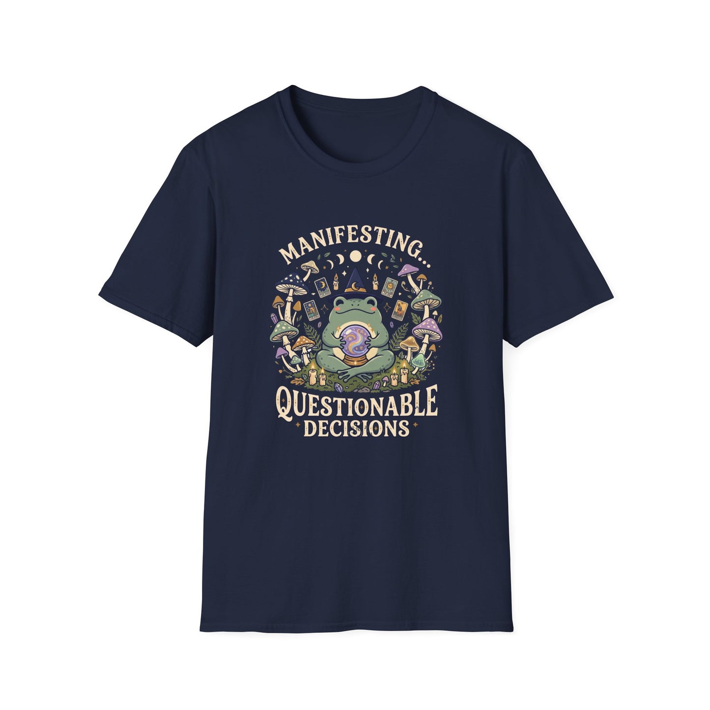 Manifesting ... Questionable Decisions T-Shirt