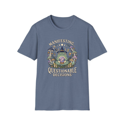 Manifesting ... Questionable Decisions T-Shirt