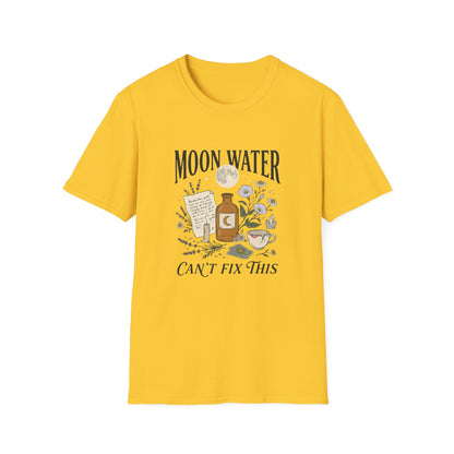 Moon Water Can't Fix This T-Shirt
