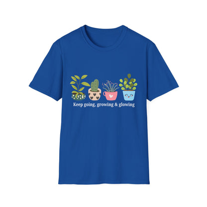 Keep Going, Growing, and Glowing T-Shirt