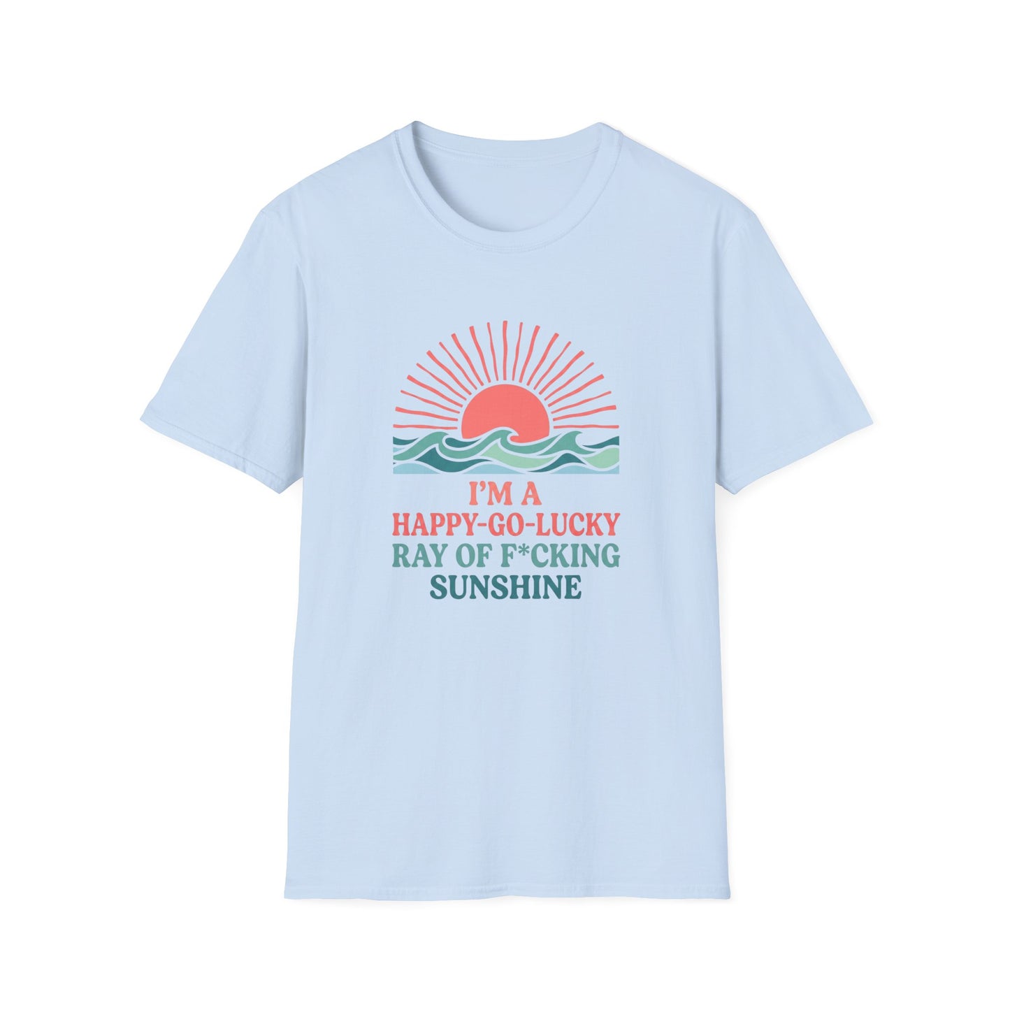 I'm A Happy-Go-Lucky Ray Of Sunshine T-Shirt