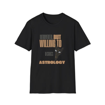 Introverted, But Willing To Discuss Astrology T-Shirt