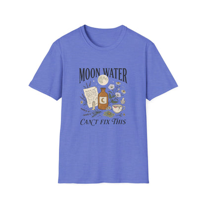 Moon Water Can't Fix This T-Shirt