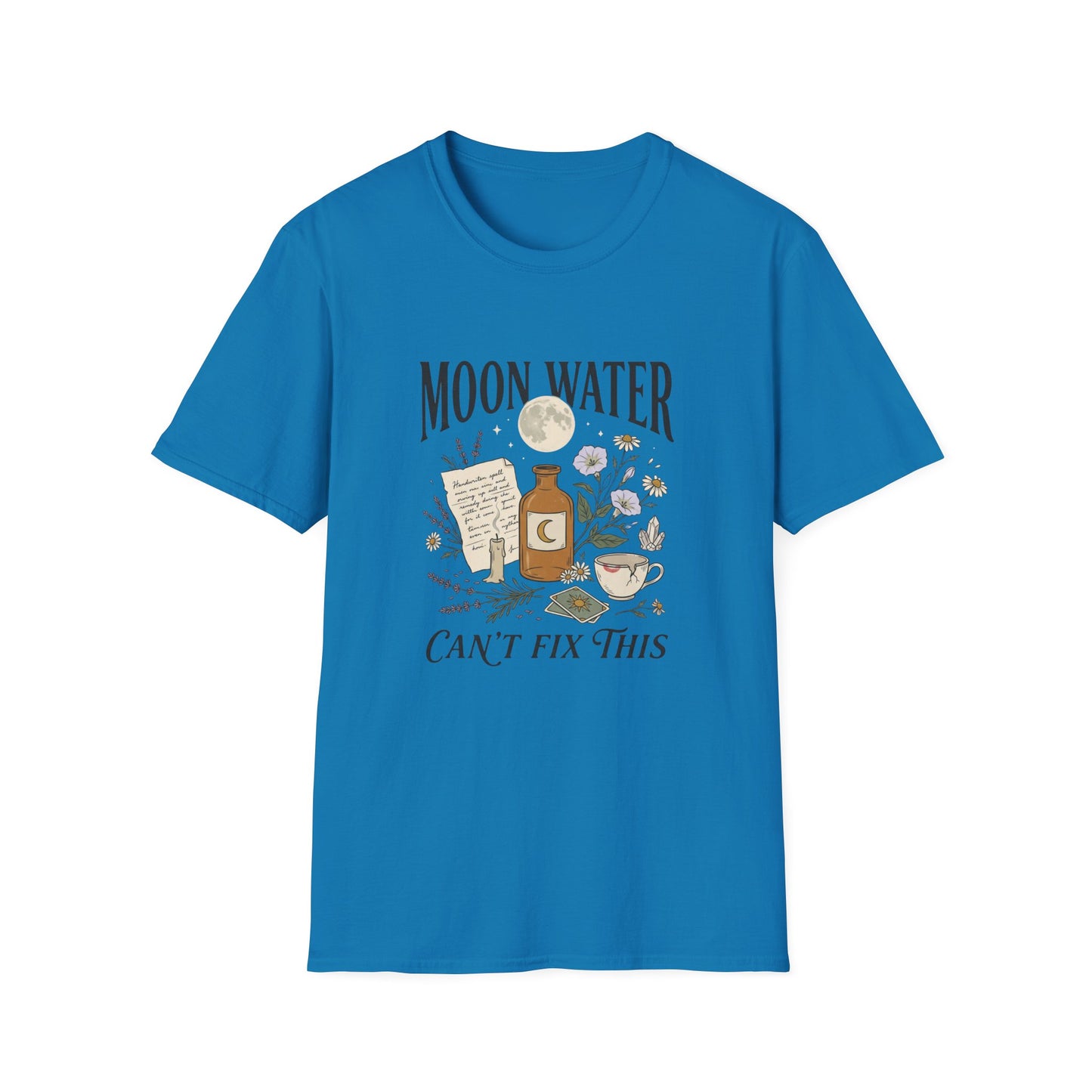 Moon Water Can't Fix This T-Shirt