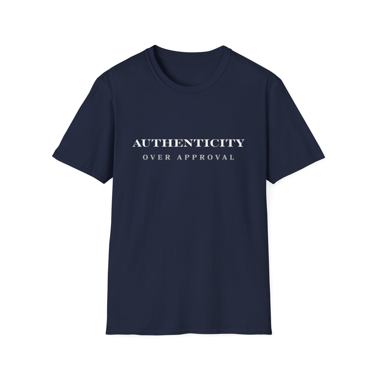 Authenticity Over Approval T-Shirt