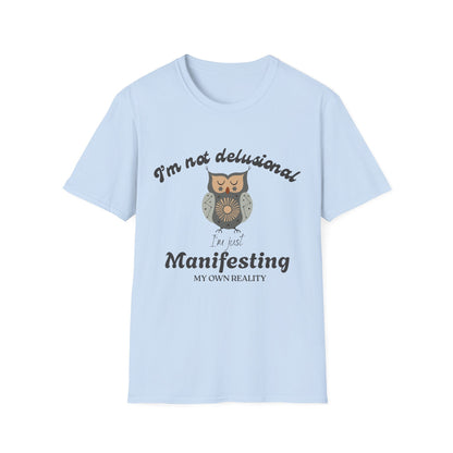 I'm Not Delusional T-Shirt