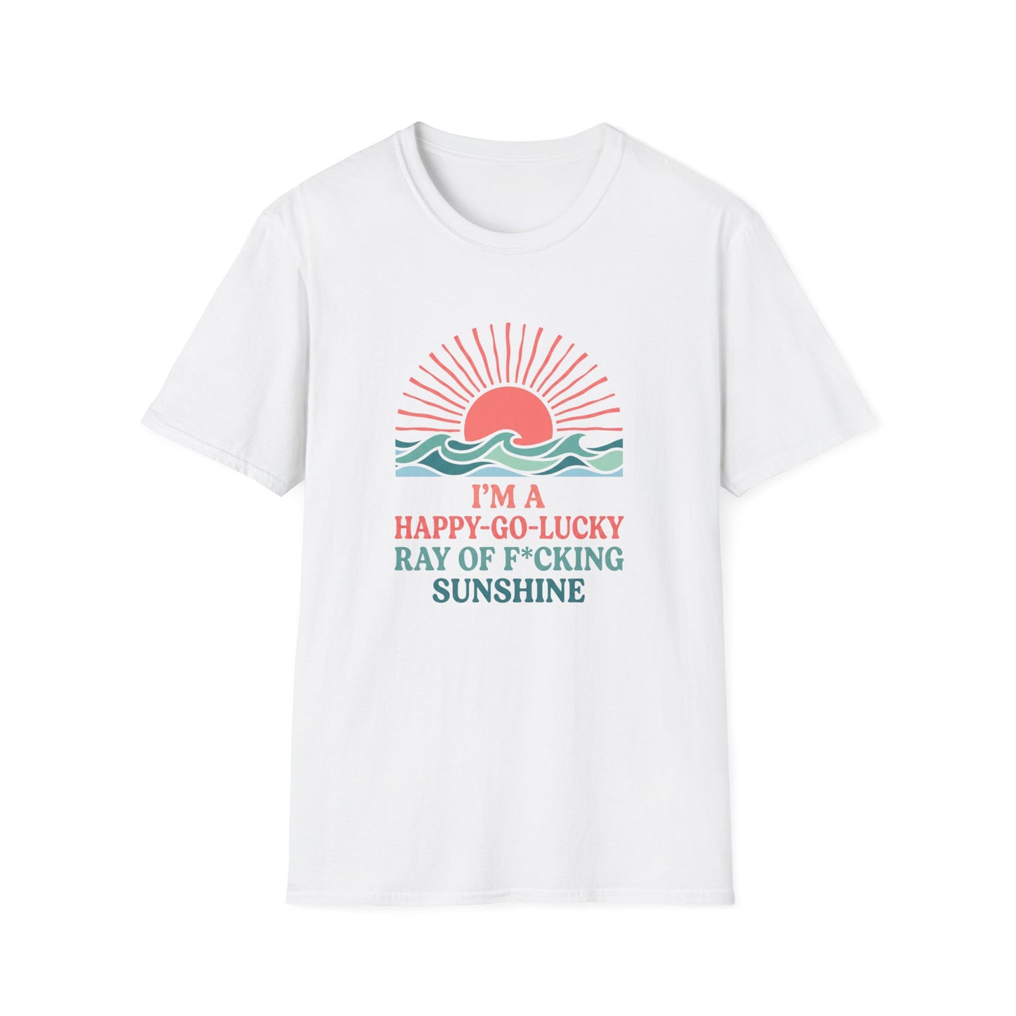 I'm A Happy-Go-Lucky Ray Of Sunshine T-Shirt