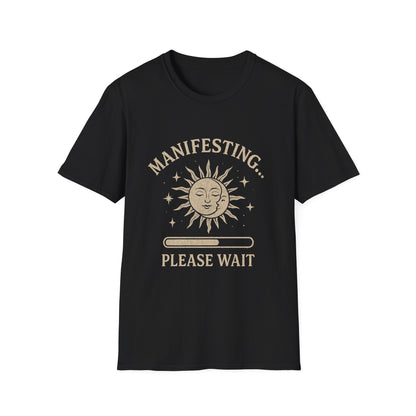Manifesting, Please Wait T-Shirt