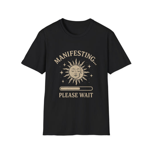 Manifesting, Please Wait T-Shirt
