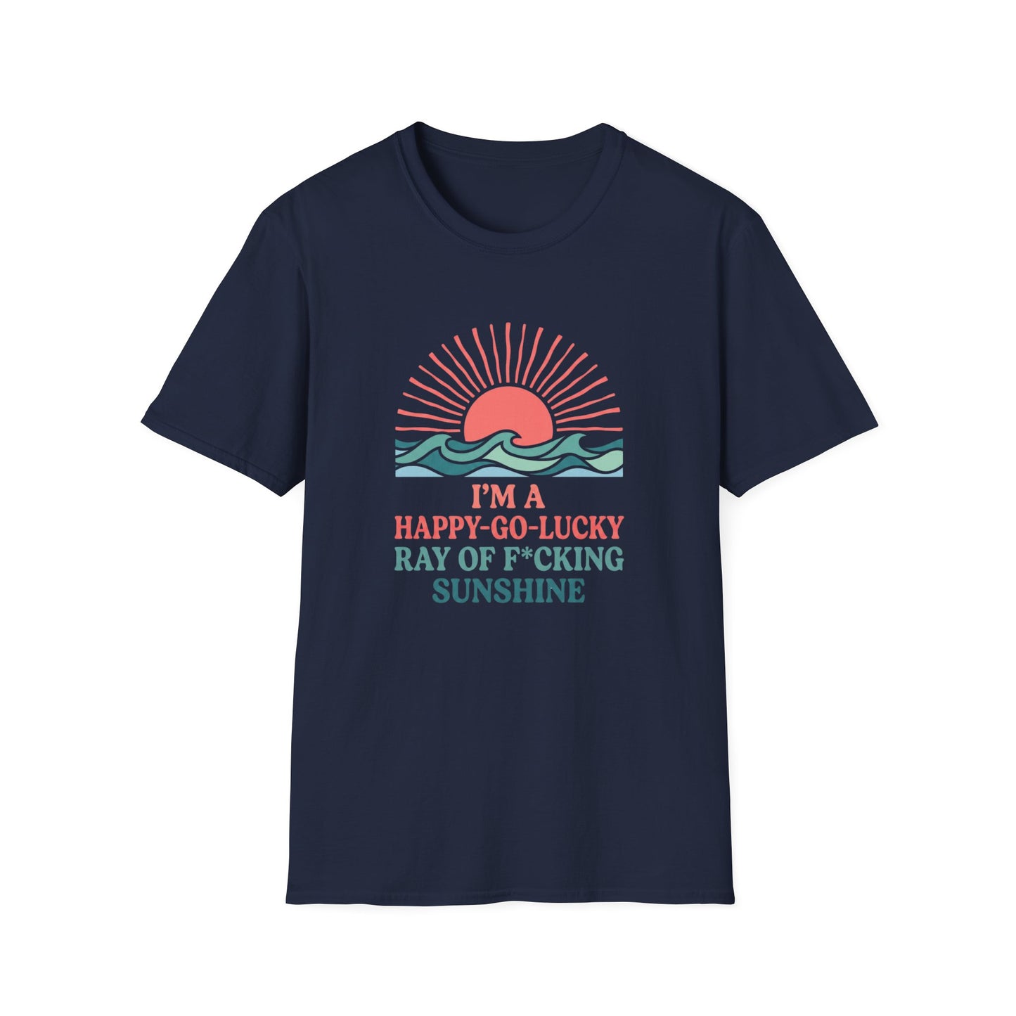 I'm A Happy-Go-Lucky Ray Of Sunshine T-Shirt