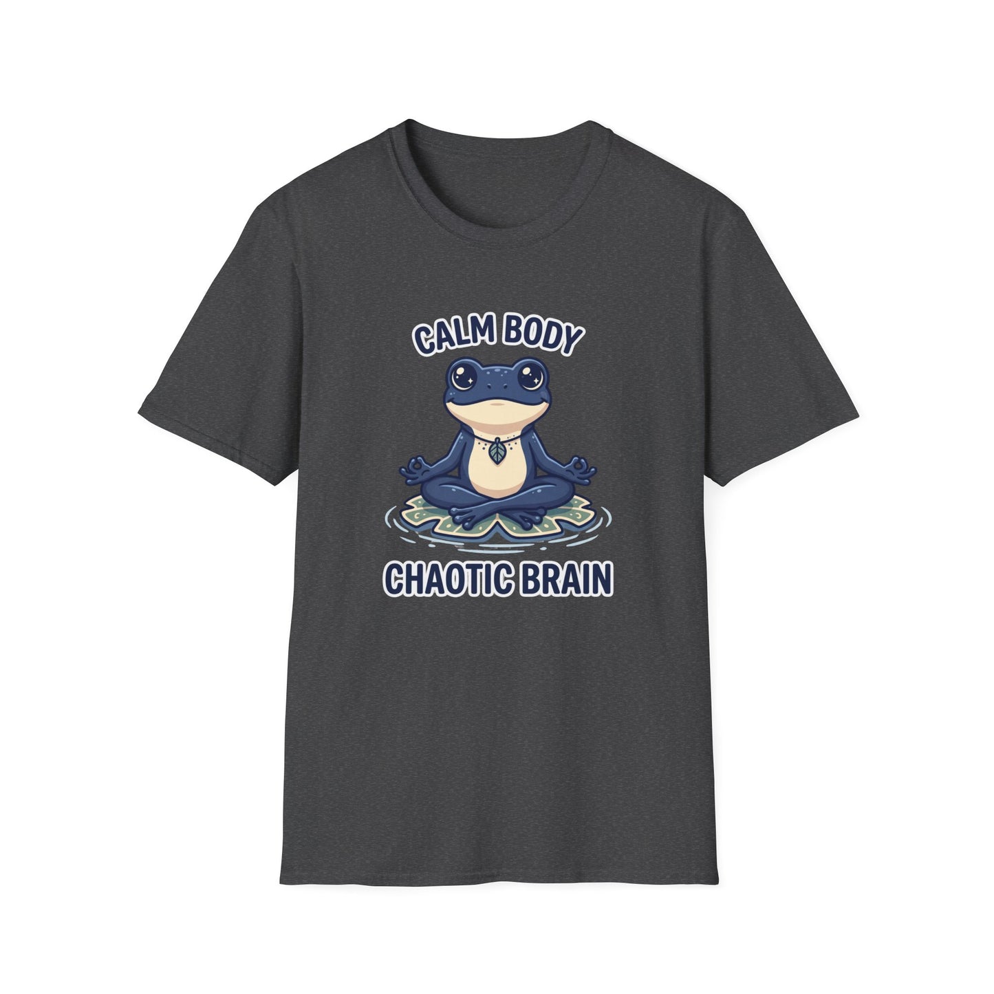 Calm Body, Chaotic Brain T-Shirt