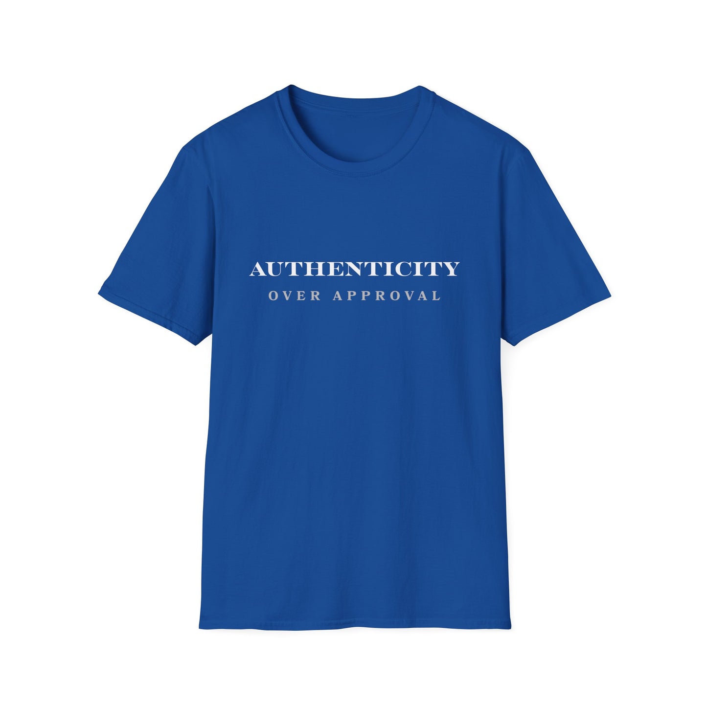 Authenticity Over Approval T-Shirt