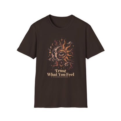 Trust What You Feel T-Shirt