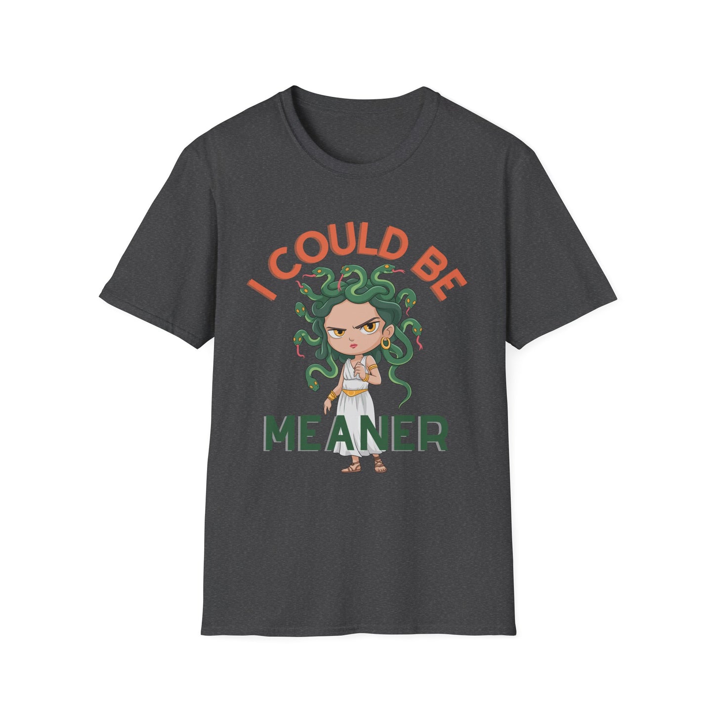 I Could Be Meaner T-Shirt