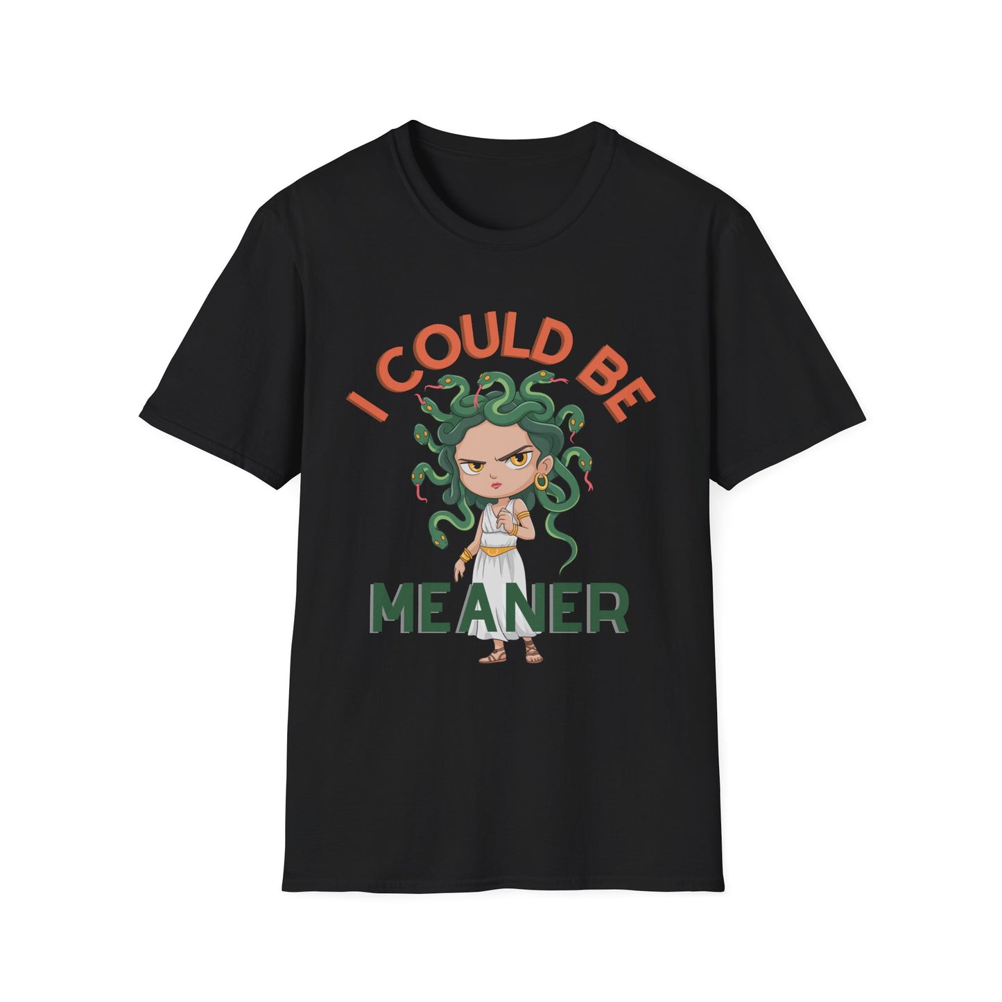 I Could Be Meaner T-Shirt