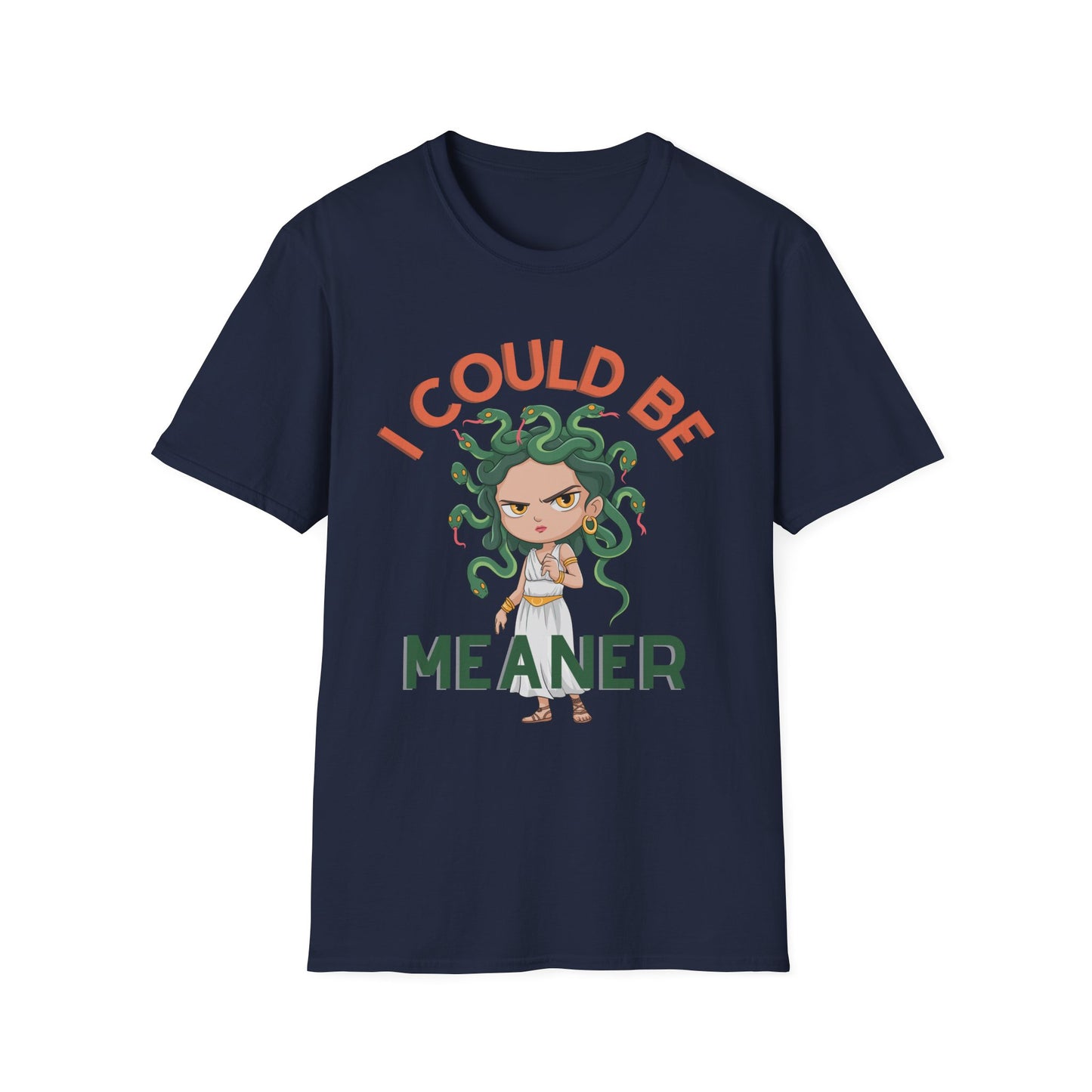 I Could Be Meaner T-Shirt