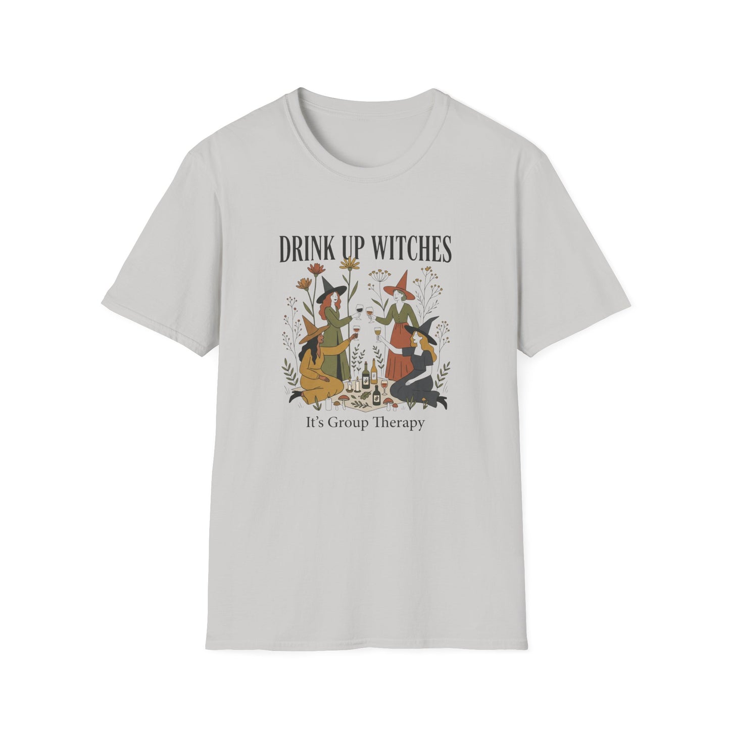 Drink Up Witches... It's group Therapy T-Shirt