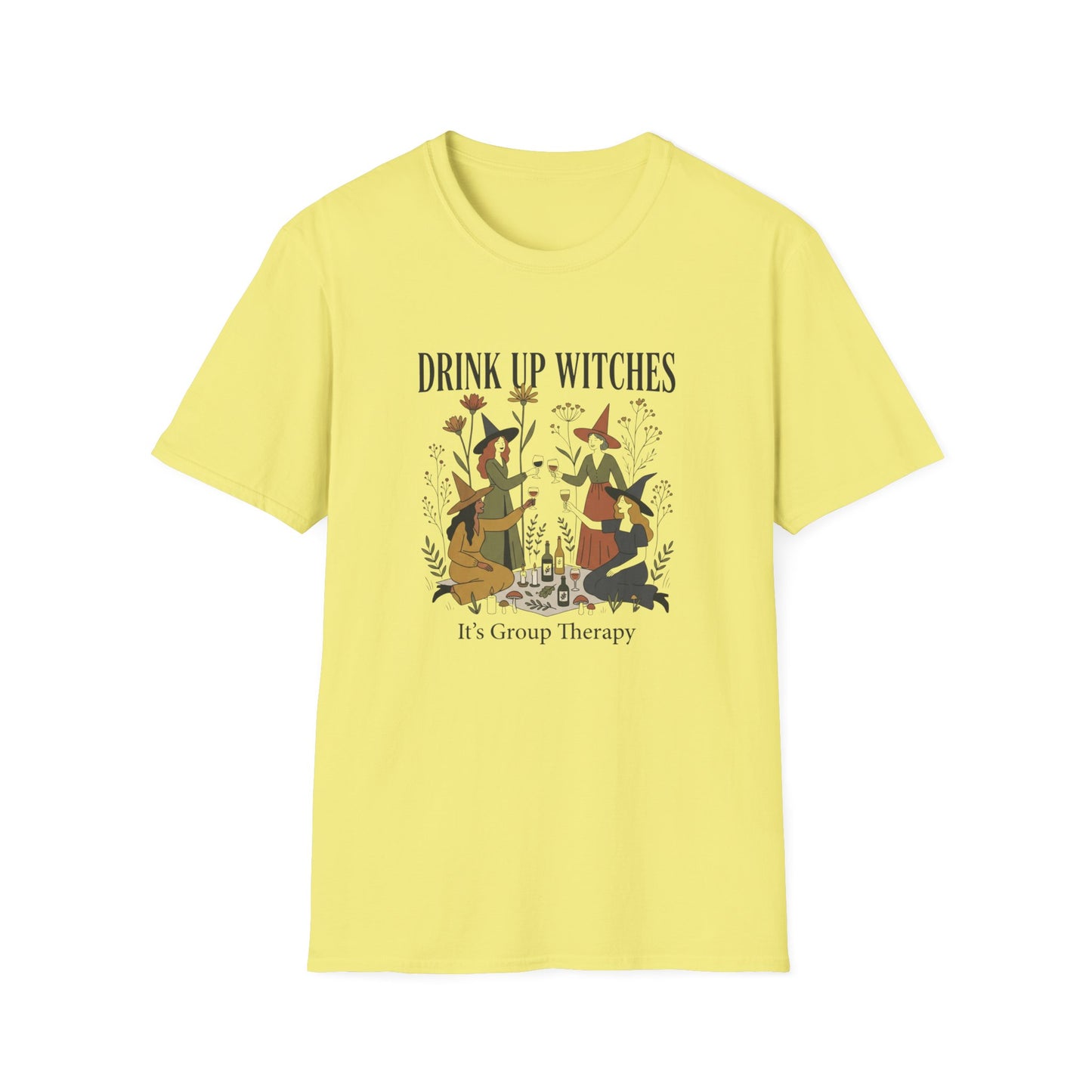 Drink Up Witches... It's group Therapy T-Shirt