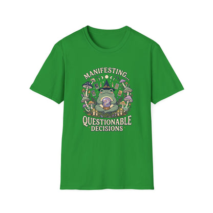 Manifesting ... Questionable Decisions T-Shirt