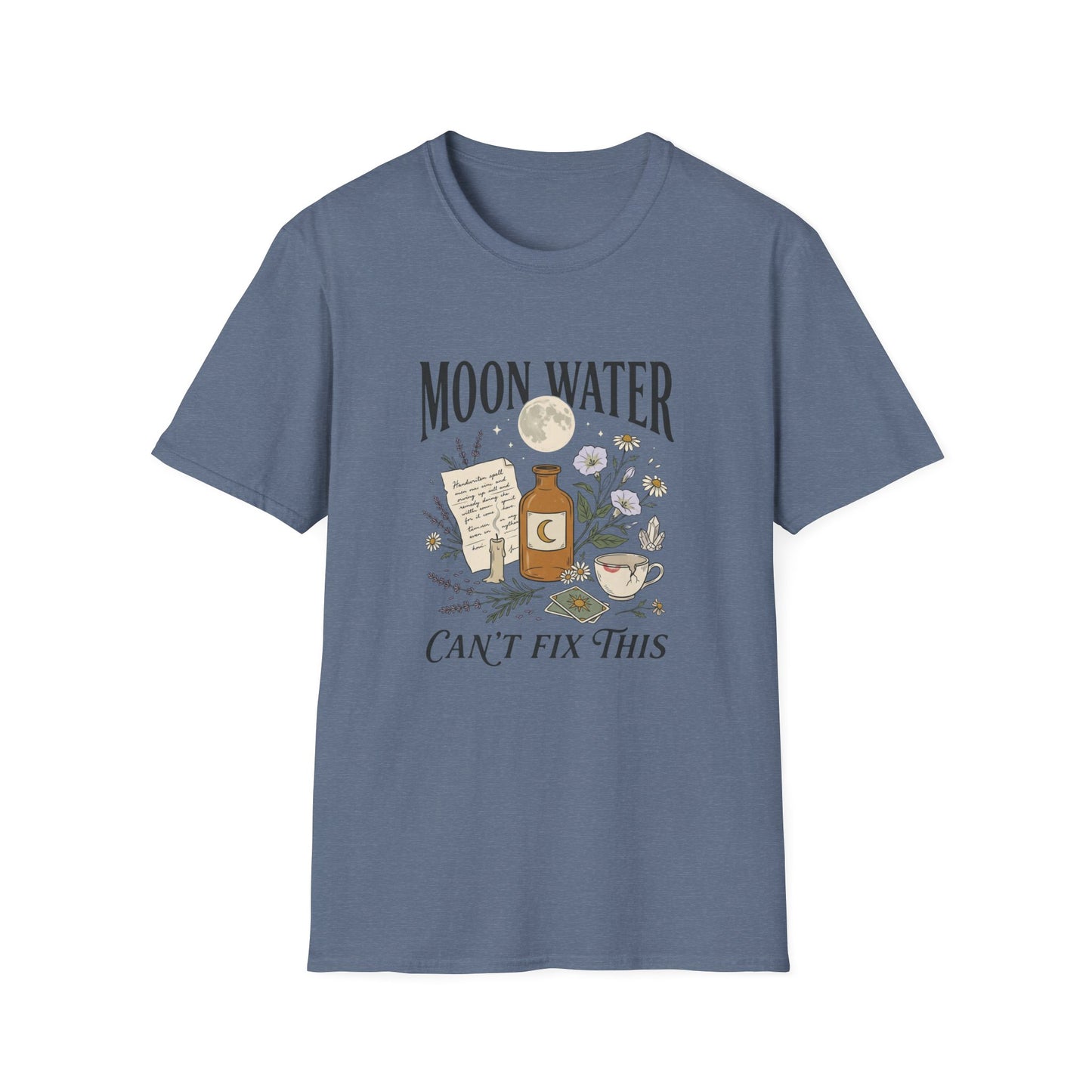 Moon Water Can't Fix This T-Shirt