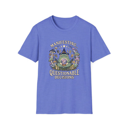 Manifesting ... Questionable Decisions T-Shirt