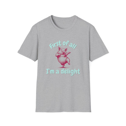 First Of All, I'm A Delight T-Shirt