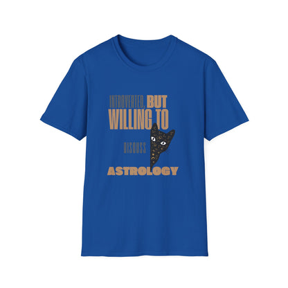 Introverted, But Willing To Discuss Astrology T-Shirt