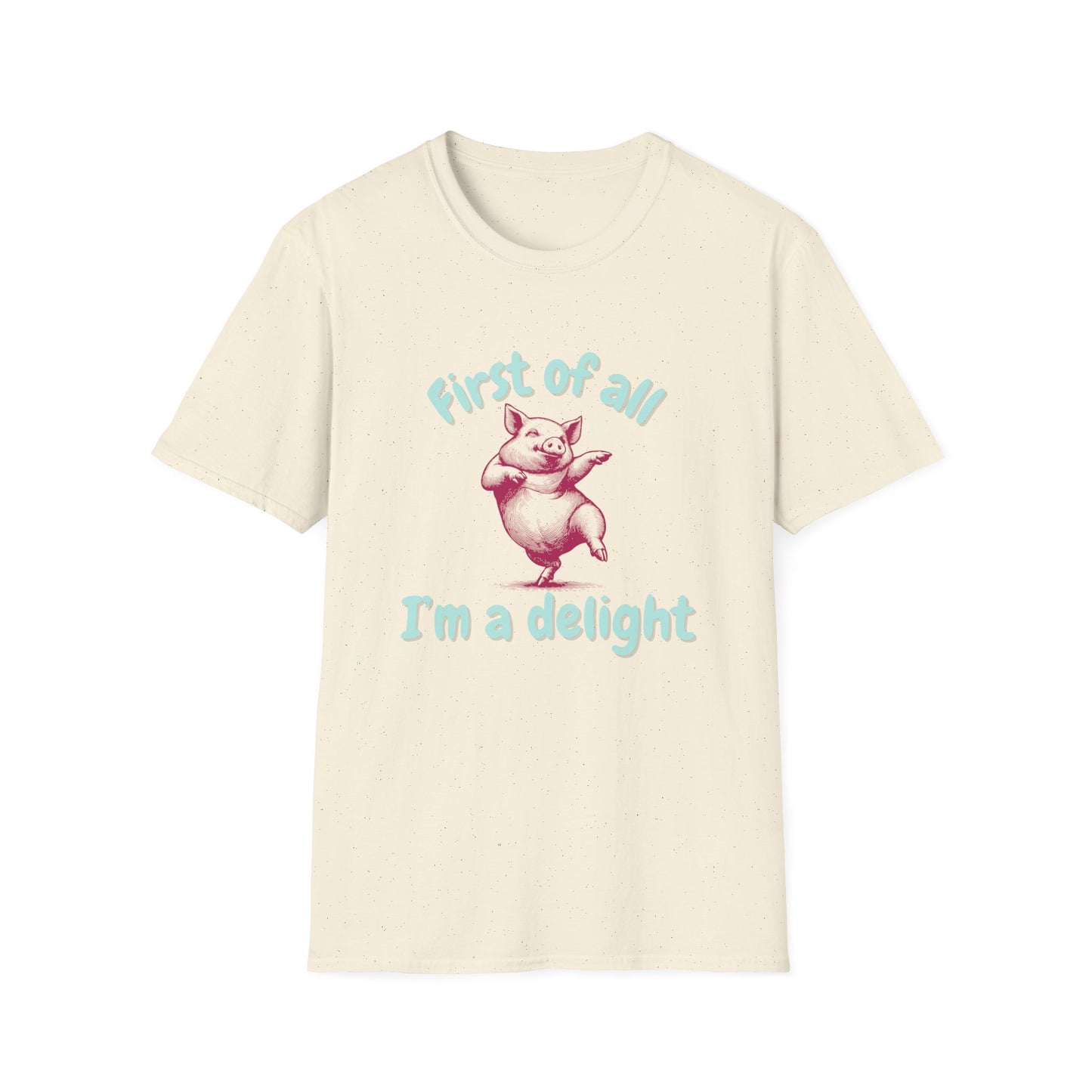 First Of All, I'm A Delight T-Shirt