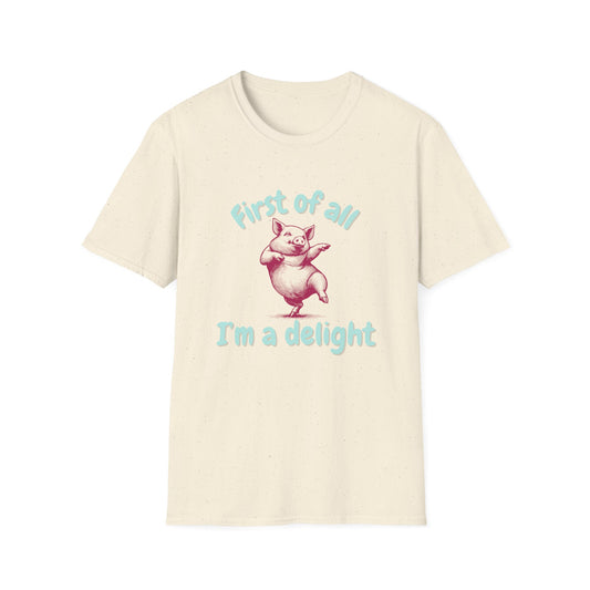 First Of All, I'm A Delight T-Shirt