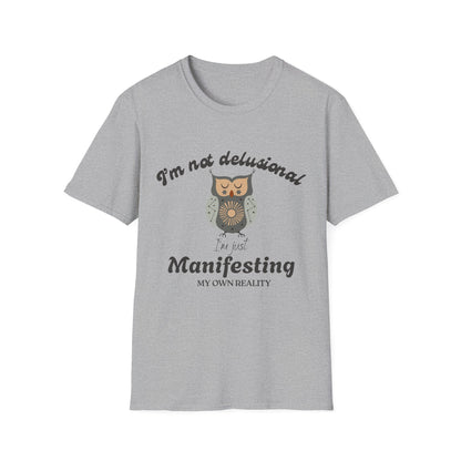 I'm Not Delusional T-Shirt