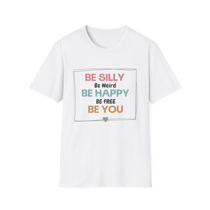 Be Silly, Be Happy, Be You T-shirt