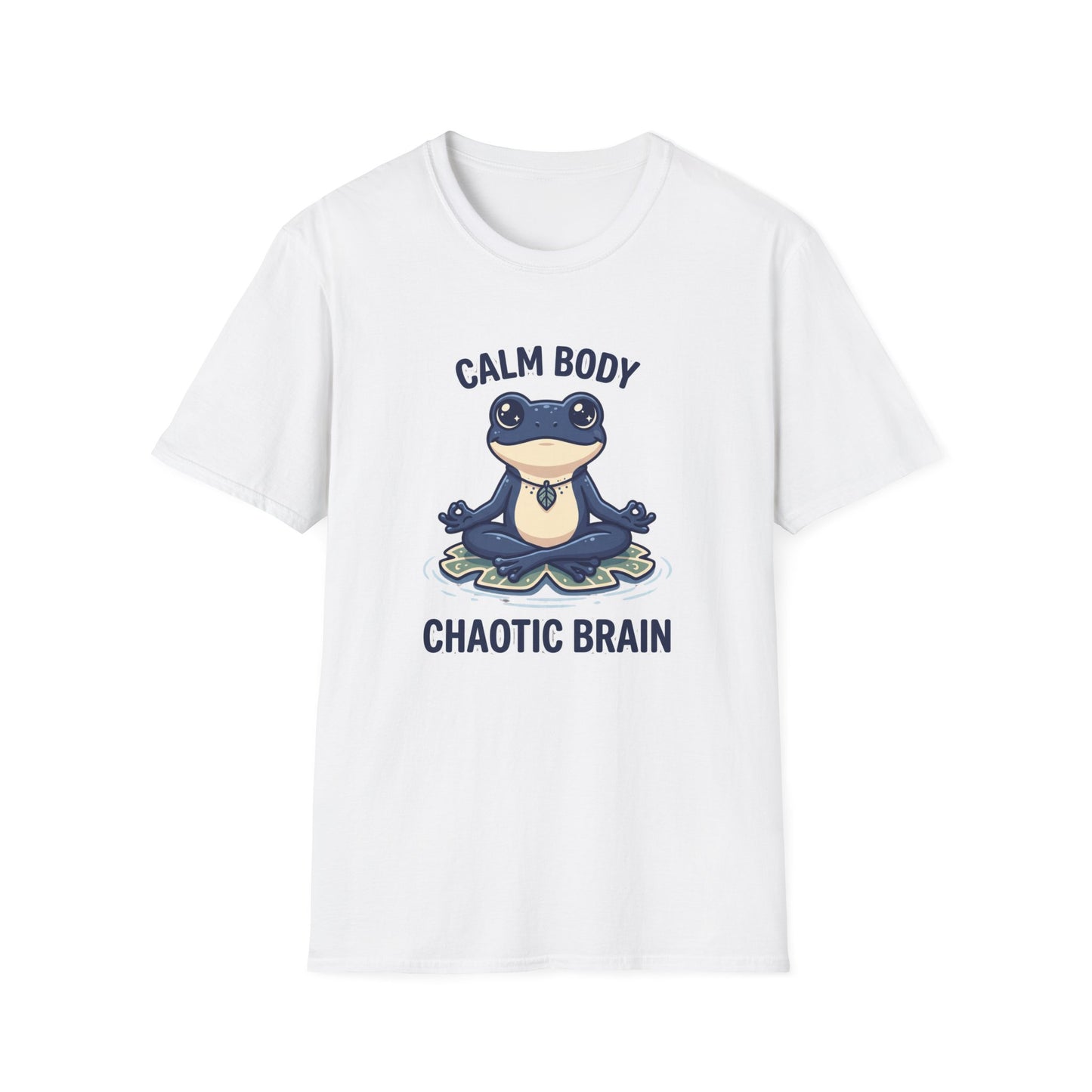 Calm Body, Chaotic Brain T-Shirt