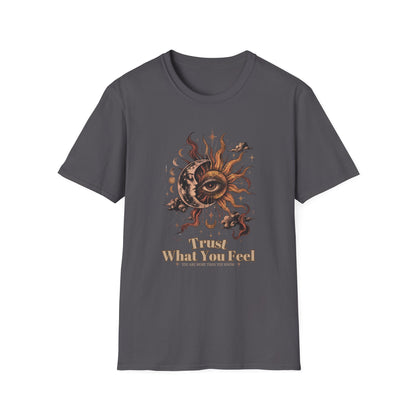 Trust What You Feel T-Shirt