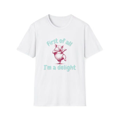 First Of All, I'm A Delight T-Shirt