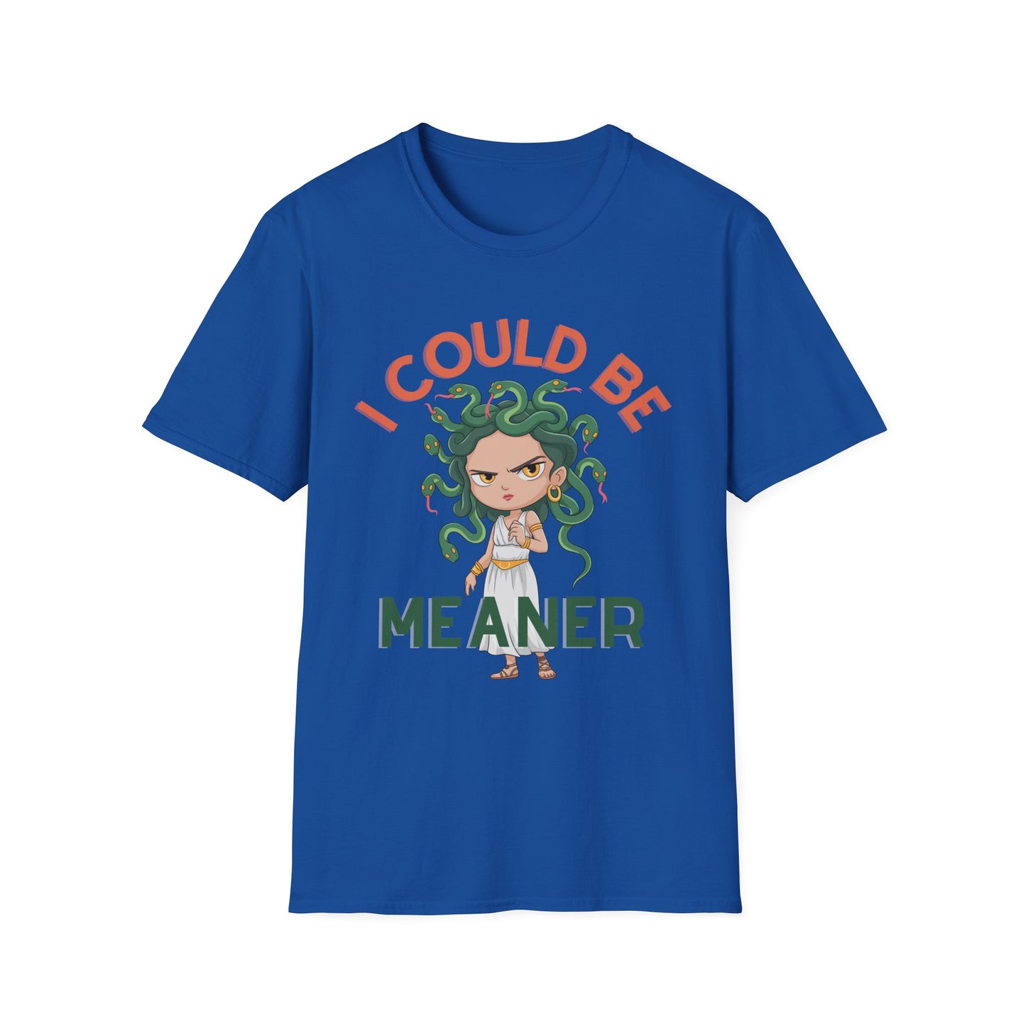 I Could Be Meaner T-Shirt