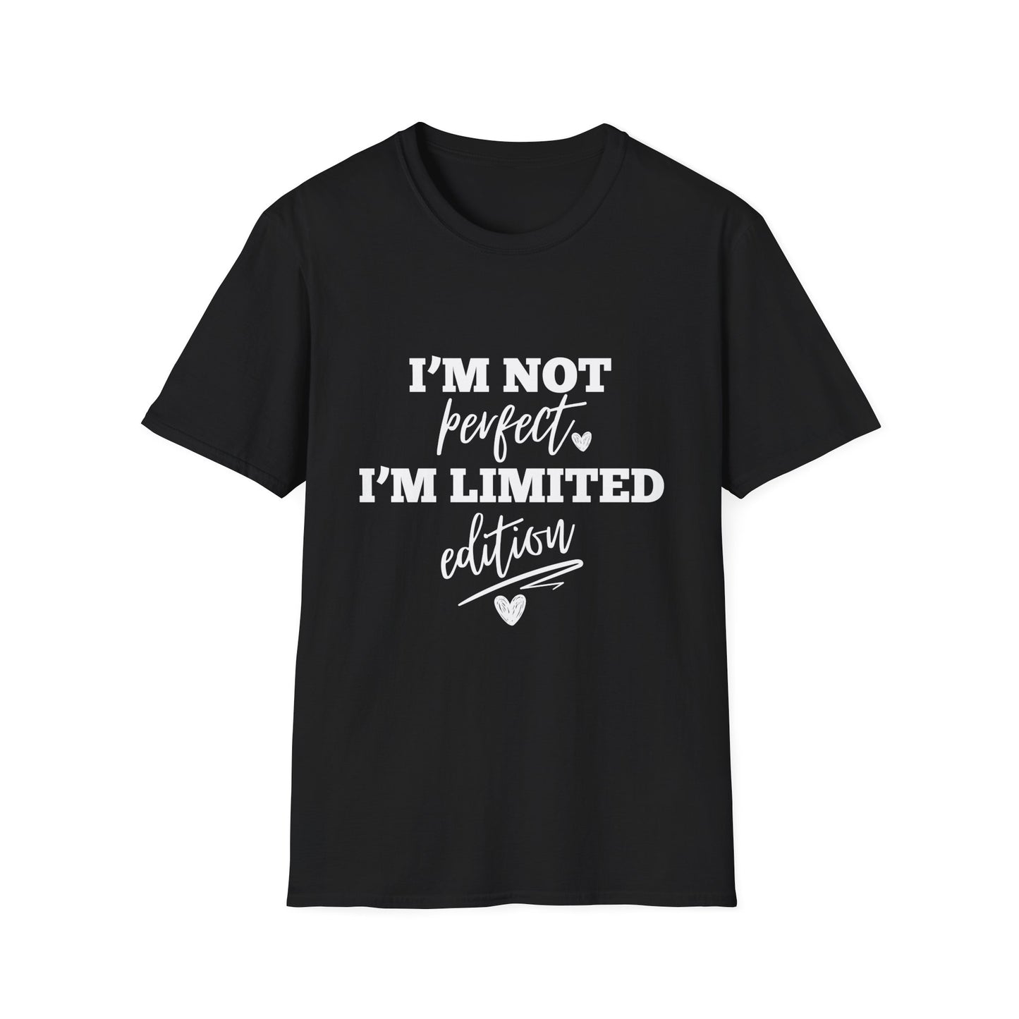 I'm Not Perfect, I'm Limited Edition T-Shirt