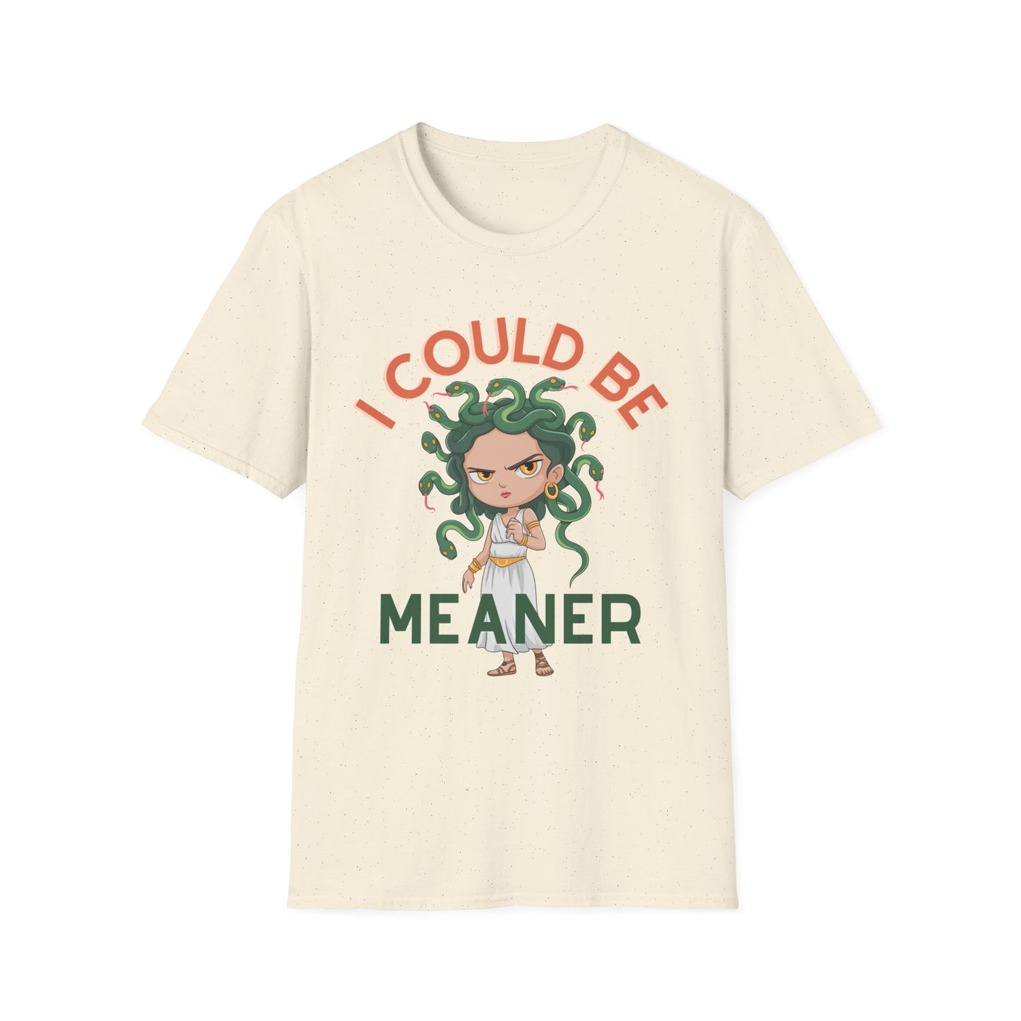 I Could Be Meaner T-Shirt