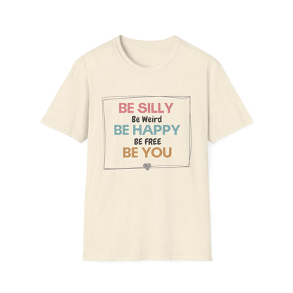 Be Silly, Be Happy, Be You T-shirt