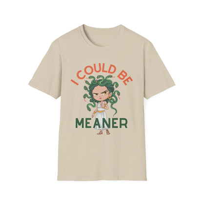 I Could Be Meaner T-Shirt