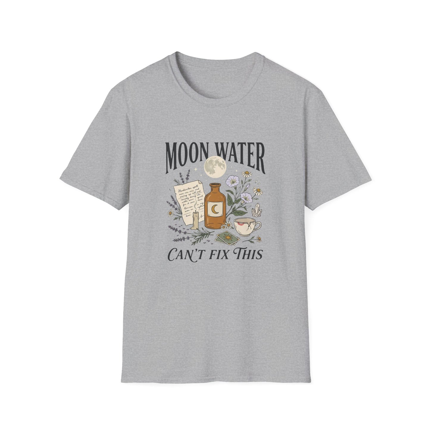 Moon Water Can't Fix This T-Shirt